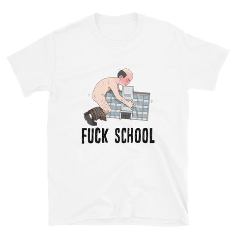 FUCK SCHOOL T-Shirt