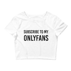 Subscribe to my OnlyFans Crop Tee