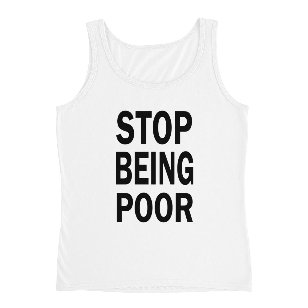 STOP BEING POOR Ladies' Tank