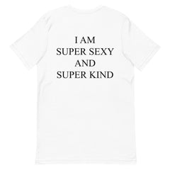 I am super sexy and super kind T-Shirt