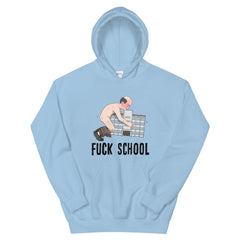 FUCK SCHOOL Hoodie