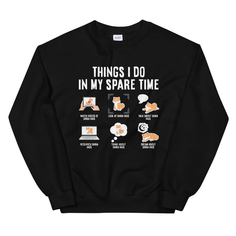 Things I do in my spare time, watch Shiba Inu videos Sweatshirt